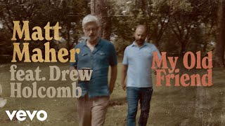 Watch Matt Maher My Old Friend feat Drew Holcomb video
