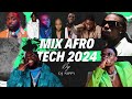 Mix Afro Tech 2024 By Dj Nippy