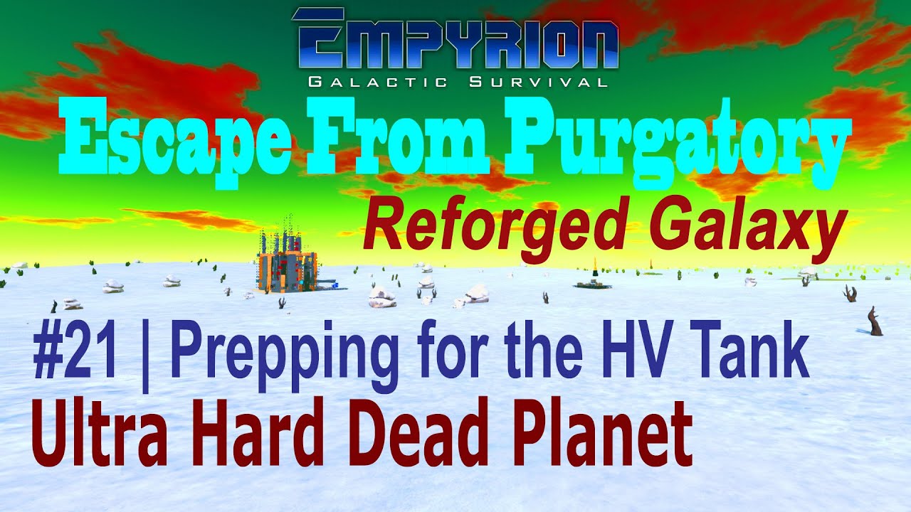 Empyrion Version 1.x | E21 | Escape From Purgatory - Reforged Galaxy | Ultra Hard Dead Planet Start
