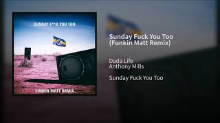 Watch Dada Life Sunday Fuck You Too feat Anthony Mills video