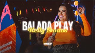Kelly Santos -  Balada Play