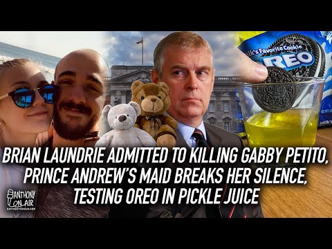 Brian Laundrie Admitted to Killing Gabby Petito, Prince Andrew's Maid Speaks, Oreo & Pickle Juice