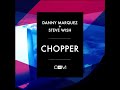 DANNY MARQUEZ + STEVE WISH - CHOPPER (TEASER)