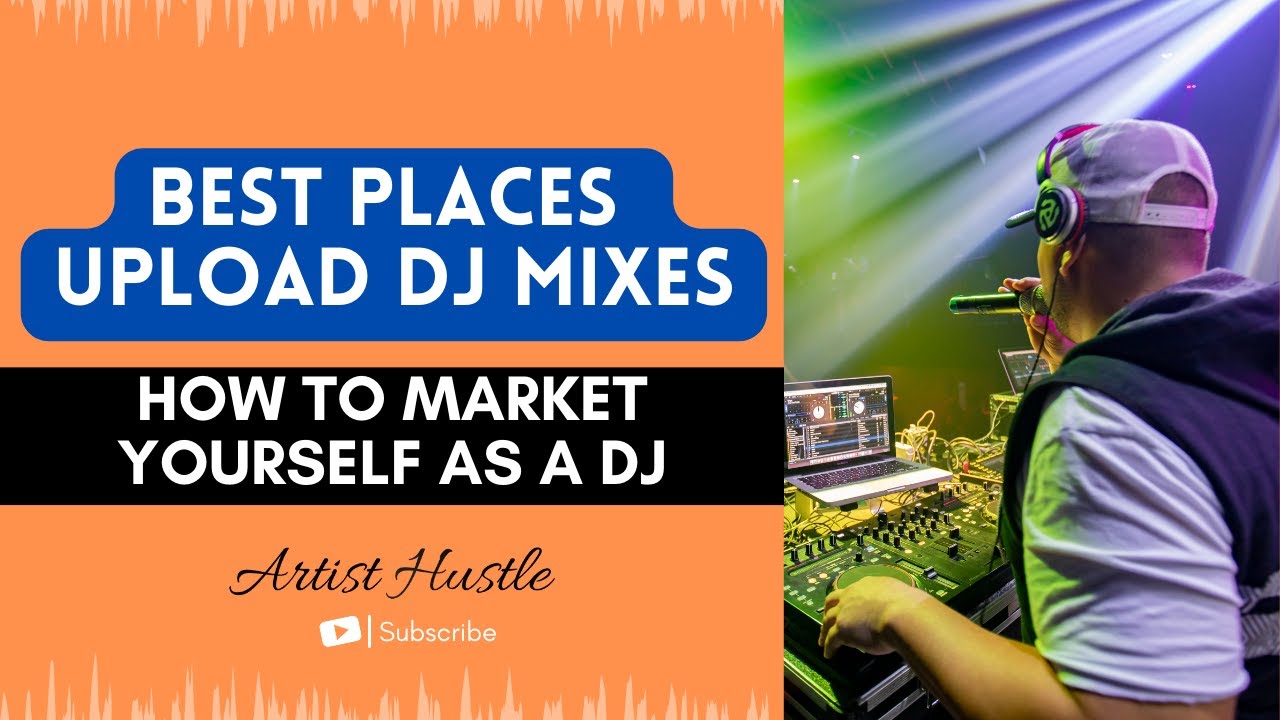 How to market yourself as a DJ - Where to upload my DJ mixes?