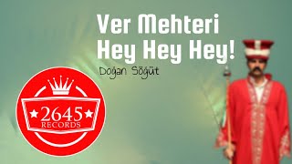 Doğan Söğüt - Ver Mehteri Hey Hey Hey