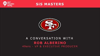 SiS Masters with Robert Alberino, San Francisco 49ers VP & Executive Producer
