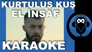 KURTULUŞ KUŞ - EL İNSAF / ( Karaoke )  / Sözleri / Lyrics / Fon Müziği / COVER