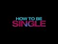 EXCLUSIVE: ‘How to Be Single’ Trailer