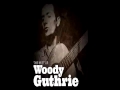WOODY GUTHRIE - the best of [ full album] 34 songs