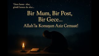 Bir Mum, Bir Post, Bir Gece Allahla Konuşun Aziz Cemaat Münir Derman K.s.