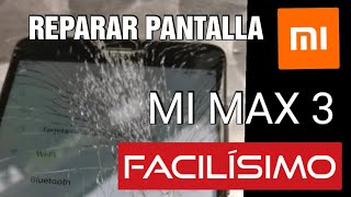 REPARACION DE PANTALLA XIAOMI MI MAX 3