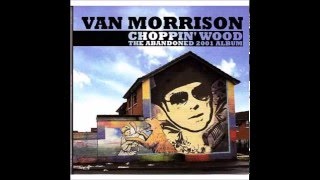 Watch Van Morrison Choppin Wood video