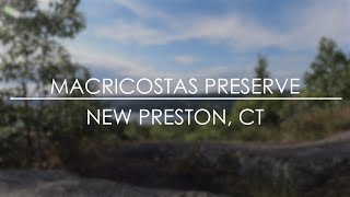Macricostas Preserve Hike - New Preston, CT
