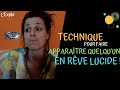 Comment faire apparaître quelqu'un en Rêve Lucide ? + Mon DILD #191