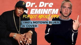 Dr. Dre, Eminem - Forgot About Dre 1960S Motown Blues Ai Cover