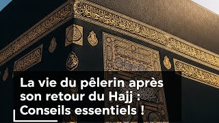Conseils Aux Pèlerins Après Le Hajj  La Vie Après Le Retour 