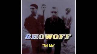 Watch Showoff Tell Me video