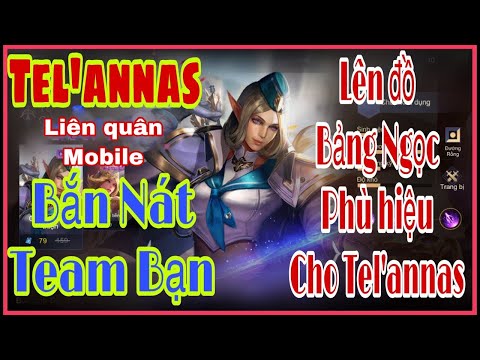 Cách Chơi Tel'annas | Bắn Nát TEAM Bạn | Lên Đồ , Ngọc VÀ Phù HIỆU cho Telannas SIÊU KHỎE