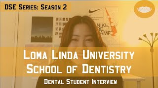 Loma Linda University School of Dentistry || Dental School Experience Series: Season 2
