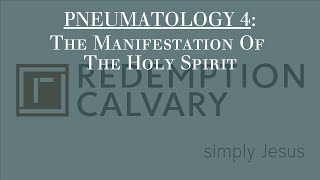 Pneumatology 4 - The Manifestation Of The Holy Spirit