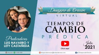 Desayuno de Oración - Tiempos de cambio - Luis Navarro y Lety Castañeda - Prédica