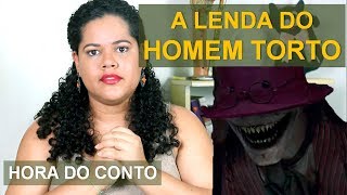A VERDADEIRA LENDA DO HOMEM TORTO