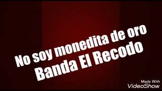 Watch Banda El Recodo No Soy Monedita De Oro video