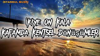 Kafamda Kentsel Dönüşümler - Müziklyricsmix Lyricsmusic