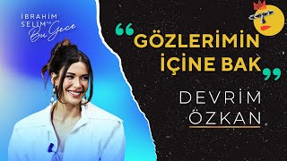 Devrim Özkan Ile Gözlerimin İçine Bak İbrahim Selim Ile Bu Gece