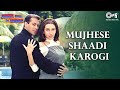 Mujhse Shaadi Karogi - Dulhan Hum Le Jayenge | Salman Khan & Karisma Kapoor | Alka Yagnik & Others