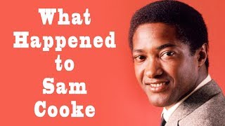 What Happened To Sam Cooke What Happened To Sam Cooke