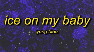 Yung Bleu - Ice On My Baby (sped up/tiktok version) Lyrics | i just put some ice