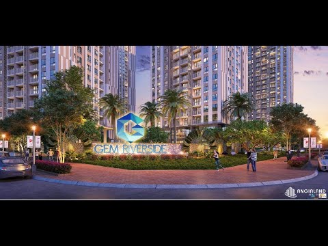 Giới Thiệu Dự Án Gem Riverside Quận 2 - Tập Đoàn Đất Xanh
