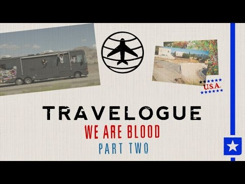 Travelogue - We Are Blood | Part 2: USA