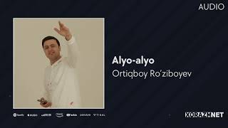 Ortiqboy Ro'ziboyev - Alyo-Alyo (Audio) 2023