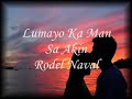 LUMAYO KA MAN SA AKIN' RODEL NAVAL (lyrics)