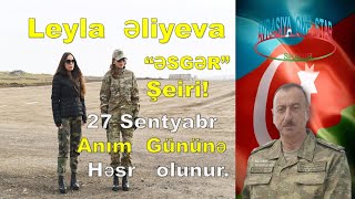 Leyla Əliyeva - Əsgər Şeiri - 27 Sentyabr Anım Gününə Həsr Olunur.