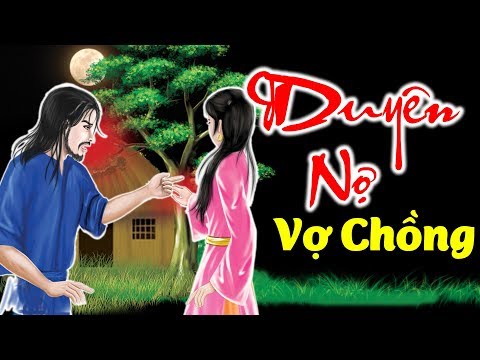 Vợ Chồng Đến Với Nhau Ở Kiếp Này Có Phải Là Do "DUYÊN NỢ" Từ Kiếp Trước ?