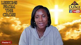 DuPage AME Church Bible Study 📚 6.1.2022 📚 Lessons From The Cross ✝️ Week 7