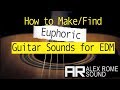 How to Make/Find Euphoric Guitar Sounds for EDM