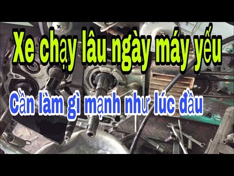 Xe chạy lâu ngày bị yếu cần làm những gì để mạnh như lúc đầu