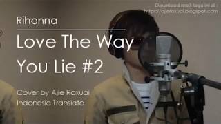 Love the way you lie part 2 - Rihanna (Terjemahan & Lirik Lagu) New Cover 2018