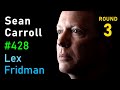 Sean Carroll: General Relativity, Quantum Mechanics, Black Holes & Aliens | Lex Fridman Podcast #428