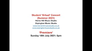 Student 'Virtual' Concert (Summer 2021) - Nine (9) Student Performers - 5pm 18 July 2021
