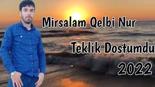 Mirsalam Qelbi Nur - Teklik Dostumdu 2022 Super Seir