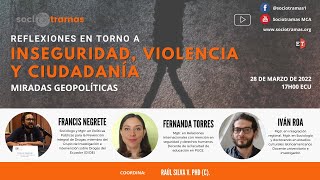 CONVERSATORIO: INSEGURIDAD, VIOLENCIA Y CIUDADANÍA, MIRADAS GEOPOLÍTICAS
