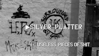 Watch Useless Pieces Of Shit Silver Platter video
