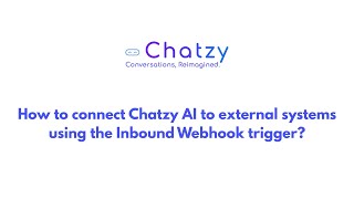 How To Connect Chatzy Ai To External Systems Using The Inbound Webhook Trigger?