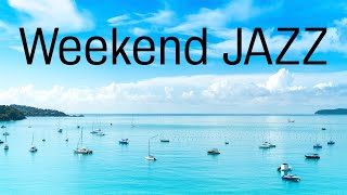 Weekend Jazz Music - Sunny Bossa Nova & Relaxing Jazz - Have a Nice Weekend