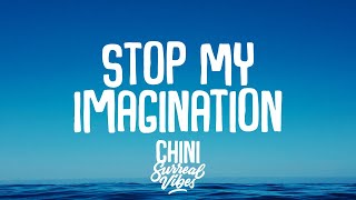 Chini - Stop My Imagination Lyrics
